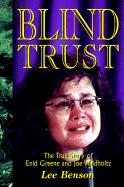 Blind Trust: The True Story of Enid Greene and Joe Waldholtz - Benson, Lee (Afterword by)