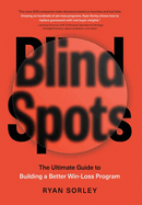 Blindspots: The Ultimate Guide to Building a Better Win-Loss Program