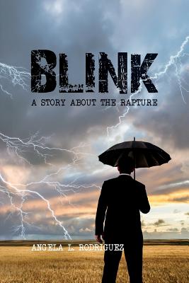 Blink: A Story about the Rapture - Rodriguez, Angela L