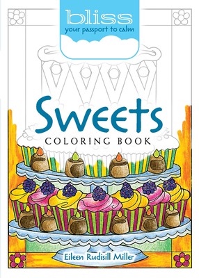 Bliss Sweets Coloring Book: Your Passport to Calm - Miller, Eileen Rudisill