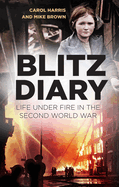 Blitz Diary: Life Under Fire in the Second World War