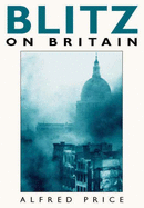 Blitz on Britain - Price, Alfred, Dr.