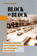 Block by Block: Neighborhoods and Public Policy on Chicago's West Side