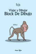 Block de Dibujo: Viajar Y Dibujar: Africa