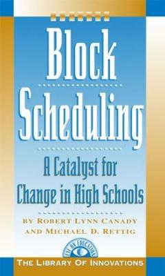 Block Scheduling: Bringing All the Data Together for Continuous School Improvement - Rettig, Michael D, and Canady, Robert Lynn