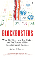 Blockbusters: Why Big Hits - and Big Risks - are the Future of the Entertainment Business