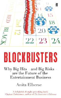 Blockbusters: Why Big Hits - and Big Risks - are the Future of the Entertainment Business - Elberse, Anita