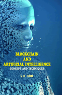 Blockchain and Artificial Intelligence: Concepts and Techniques