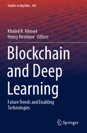 Blockchain and Deep Learning: Future Trends and Enabling Technologies