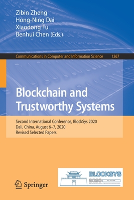 Blockchain and Trustworthy Systems: Second International Conference, Blocksys 2020, Dali, China, August 6-7, 2020, Revised Selected Papers - Zheng, Zibin (Editor), and Dai, Hong-Ning (Editor), and Fu, Xiaodong (Editor)