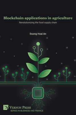Blockchain applications in agriculture: Revolutionizing the food supply chain - Hoai an, Duong