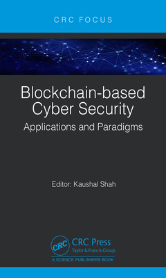 Blockchain-based Cyber Security: Applications and Paradigms - Shah, Kaushal (Editor)