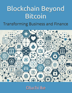Blockchain Beyond Bitcoin: Transforming Business and Finance