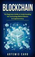 Blockchain: Bitcoin, Ethereum & Blockchain: Beginners Guide to Understanding the Technology Behind Bitcoin & Cryptocurrency