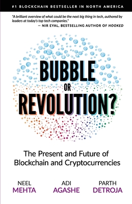 Blockchain Bubble or Revolution: The Future of Bitcoin, Blockchains, and Cryptocurrencies - Agashe, Aditya, and Detroja, Parth, and Mehta, Neel