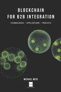 Blockchain for B2B Integration: Technologies, Applications and Projects