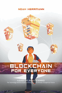 Blockchain for Everyone: A Guide for Absolute Newbies