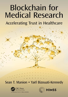 Blockchain for Medical Research: Accelerating Trust in Healthcare - Manion, Sean, and Bizouati-Kennedy, Yal