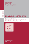 Blockchain - Icbc 2018: First International Conference, Held as Part of the Services Conference Federation, Scf 2018, Seattle, Wa, Usa, June 25-30, 2018, Proceedings