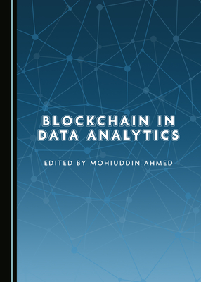Blockchain in Data Analytics - Ahmed, Mohiuddin (Editor)