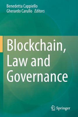 Blockchain, Law and Governance - Cappiello, Benedetta (Editor), and Carullo, Gherardo (Editor)