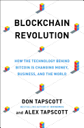 Blockchain Revolution: How the Technology Behind Bitcoin Is Changing Money, Business, and the World