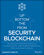 Blockchain Security from the Bottom Up: Securing and Preventing Attacks on Cryptocurrencies, Decentralized Applications, Nfts, and Smart Contracts