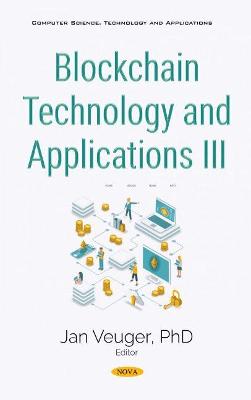 Blockchain Technology and Applications III - Veuger, Jan (Editor)