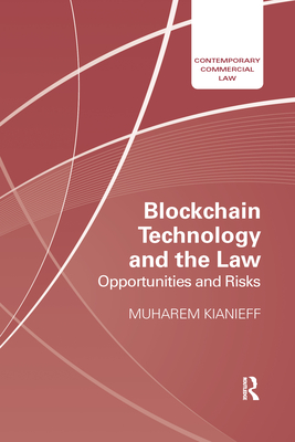 Blockchain Technology and the Law: Opportunities and Risks - Kianieff, Muharem