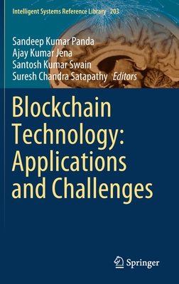 Blockchain Technology: Applications and Challenges - Panda, Sandeep Kumar (Editor), and Jena, Ajay Kumar (Editor), and Swain, Santosh Kumar (Editor)