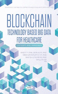 Blockchain Technology Based Big Data for Healthcare: Concept and Paradigm