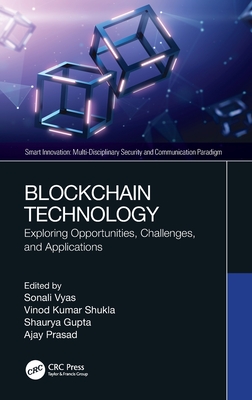 Blockchain Technology: Exploring Opportunities, Challenges, and Applications - Vyas, Sonali (Editor), and Shukla, Vinod Kumar (Editor), and Gupta, Shaurya (Editor)