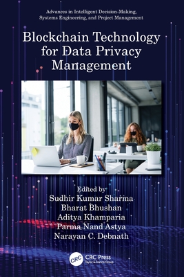 Blockchain Technology for Data Privacy Management - Sharma, Sudhir Kumar (Editor), and Bhushan, Bharat (Editor), and Khamparia, Aditya (Editor)