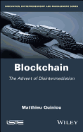 Blockchain: The Advent of Disintermediation