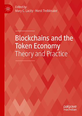 Blockchains and the Token Economy: Theory and Practice - Lacity, Mary C. (Editor), and Treiblmaier, Horst (Editor)