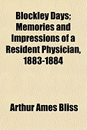 Blockley Days; Memories and Impressions of a Resident Physician, 1883-1884