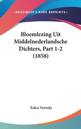 Bloemlezing Uit Middelnederlandsche Dichters, Part 1-2 (1858)