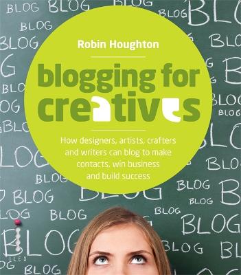 Blogging for Creatives - Houghton, Robin