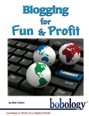 Blogging for Fun and Profit - Cohen, Bob