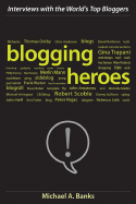 Blogging Heroes: Interviews with 30 of the World's Top Bloggers