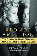 Blonde Ambition: The Untold Story Behind Anna Nicole Smith's Death - Cosby, Rita