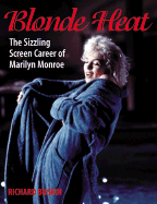 Blonde Heat: The Sizzling Screen Career of Marilyn Monroe