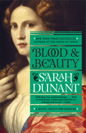 Blood and Beauty: A Novel about the Borgias