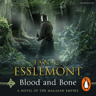 Blood and Bone: (Malazan Empire: 5): an ingenious and imaginative fantasy. More than murder lurks in this untameable wilderness
