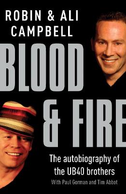 Blood and Fire: The Autobiography of the UB40 Brothers - Campbell, Ali, and Campbell, Robin