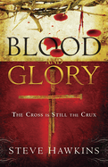 Blood and Glory: The Cross Is Still the Crux