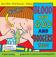 Blood and Goo and Boogers Too!: A Heart-Pounding Pop-Up Guide to the Circulatory and Respiratory Systems
