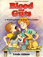 Blood and Guts: A Working Guide to Your Own Insides - Allison, Linda