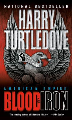 Blood and Iron (American Empire, Book One) - Turtledove, Harry