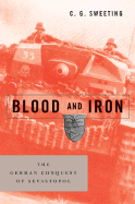 Blood and Iron: The German Conquest of Sevastopol